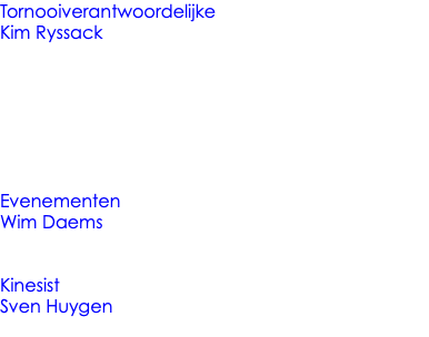 Tornooiverantwoordelijke Kim Ryssack Evenementen Wim Daems Kinesist Sven Huygen 