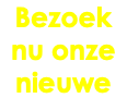 Bezoek nu onze nieuwe